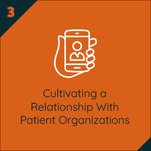 Part Three – Cultivating a Relationship With Patient Organizations