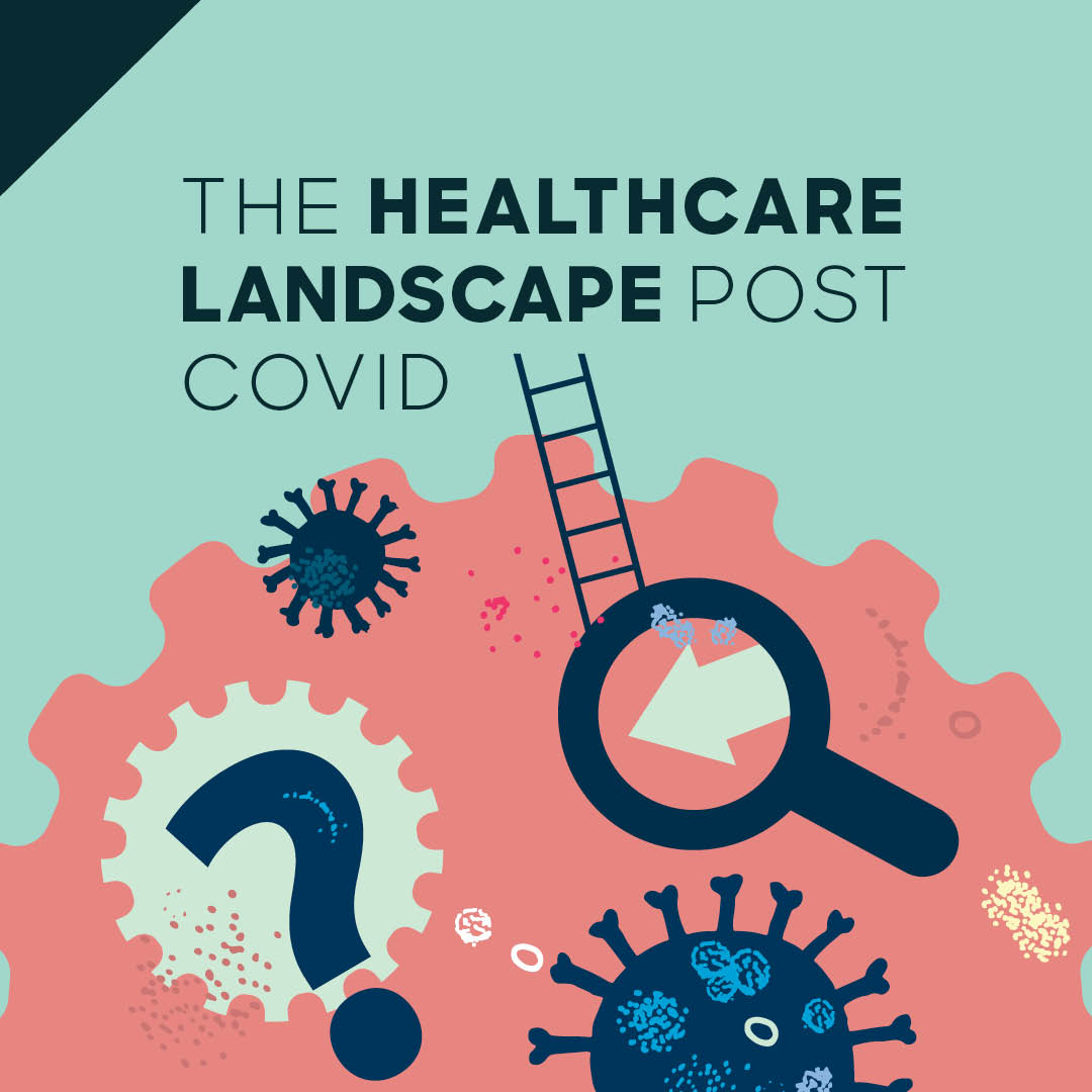 The Healthcare Landscape Post COVID